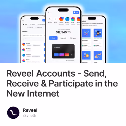 Reveel Accounts - Send, Receive & Participate in the New Internet