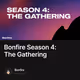 Bonfire Season 4: The Gathering