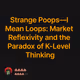 Strange Poops—I Mean Loops: Market Reflexivity and the Paradox of K-Level Thinking