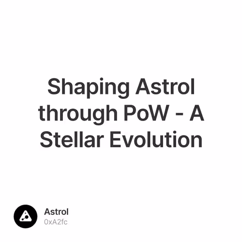 Shaping Astrol through PoW - A Stellar Evolution