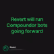 Revert will run Compoundor bots going forward