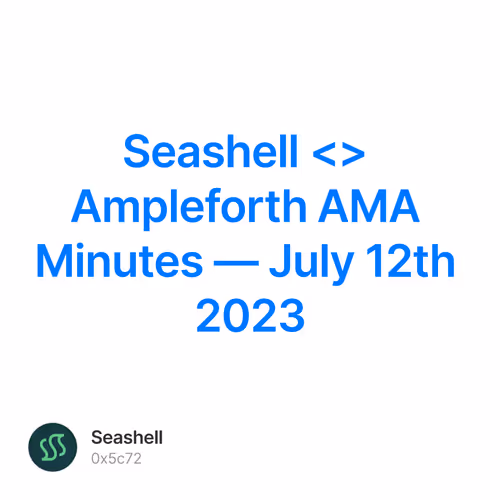 Seashell <> Ampleforth AMA Minutes — July 12th 2023