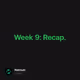 Week 9: Recap.