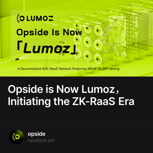 Opside is Now Lumoz，Initiating the ZK-RaaS Era