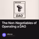 The Non-Negotiables of Operating a DAO