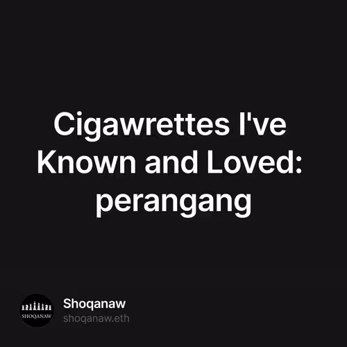 Cigawrettes I've Known and Loved: perangang