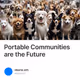 Portable Communities are the Future