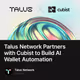 Talus Network Partners with Cubist to Build AI Wallet Automation