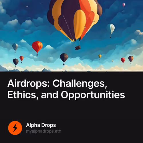 Airdrops: Challenges, Ethics, and Opportunities
