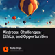 Airdrops: Challenges, Ethics, and Opportunities