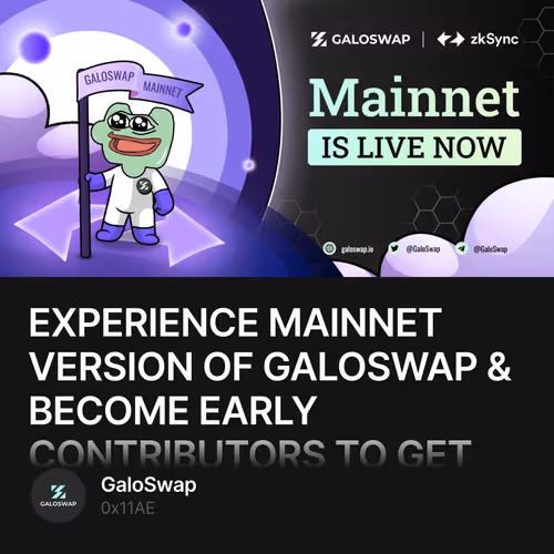 EXPERIENCE MAINNET VERSION OF GALOSWAP & BECOME EARLY CONTRIBUTORS TO GET REWARDS