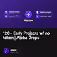 120 Early Projects w no token  Alpha Drops