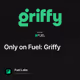 Only on Fuel: Griffy