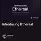 Introducing Ethereal