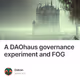 A DAOhaus governance experiment and FOG
