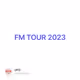 FM TOUR 2023