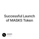 Successful Launch of MASKS Token