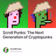 Scroll Punks: The Next Generation of Cryptopunks
