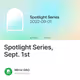 Spotlight Series Sept. 1st