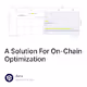 A Solution For On-Chain Optimization