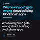 What everyone* gets wrong about building blockchain apps