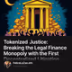 Tokenized Justice: Breaking the Legal Finance Monopoly with the First Decentralized Litiga