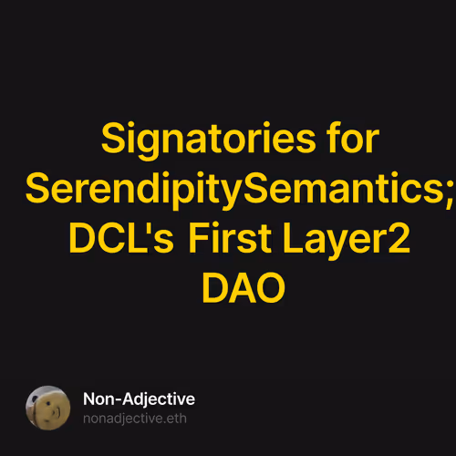 Signatories for SerendipitySemantics; DCL's First Layer2 DAO