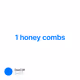 1 honey combs