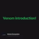 Venom introduction!