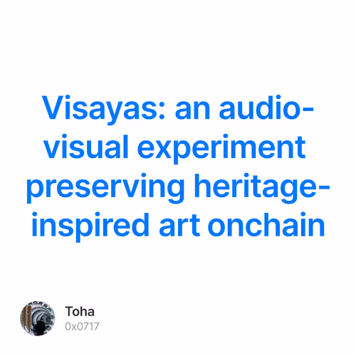 Visayas: an audio-visual experiment preserving heritage-inspired art onchain