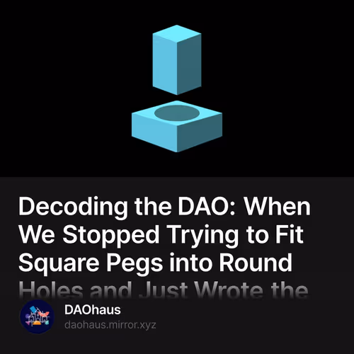 Decoding the DAO: When We Stopped Trying to Fit Square Pegs into Round Holes and Just Wrot