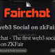 Fairchat - The first web3 social chat on ZKFair