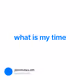 what is my time
