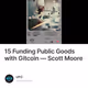 15 Funding Public Goods with Gitcoin — Scott Moore