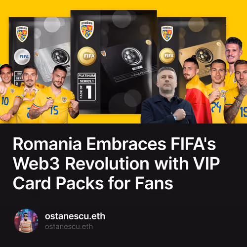 Romania Embraces FIFA's Web3 Revolution with VIP Card Packs for Fans