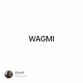 WAGMI - gszDjhUyti