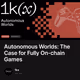 Autonomous Worlds: The Case for Fully On-chain Games