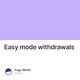 Easy mode withdrawals