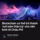 Blockchain có thể trở thành 'nút bấm thần kỳ' cho nền kinh tế Châu Phi