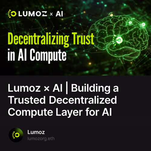 Lumoz × AI | Building a Trusted Decentralized Compute Layer for AI