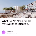 What Do We Need for the Metaverse to Succeed