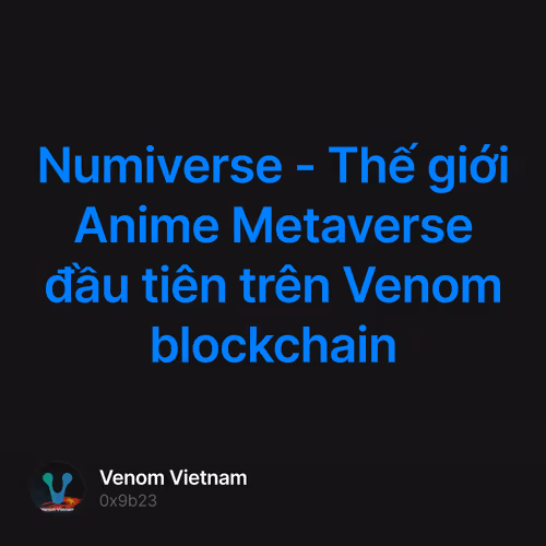 Numiverse - Thế giới Anime Metaverse đầu tiên trên Venom blockchain