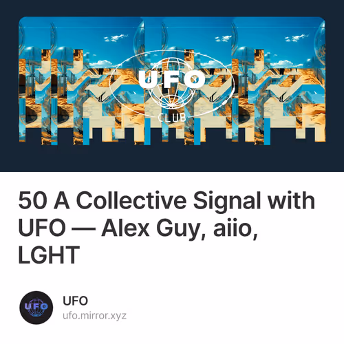 50 A Collective Signal with UFO — Alex Guy, aiio, LGHT