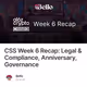 CSS Week 6 Recap: Legal & Compliance, Anniversary, Governance