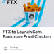 FTX to Launch Sam Bankman-Fried Chicken