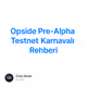 Opside Pre-Alpha Testnet Karnavalı Rehberi