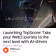 Launching TopScore: Take your Web3 journey to the next level with AI-driven innovation