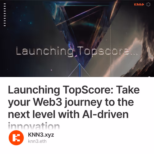 Launching TopScore: Take your Web3 journey to the next level with AI-driven innovation