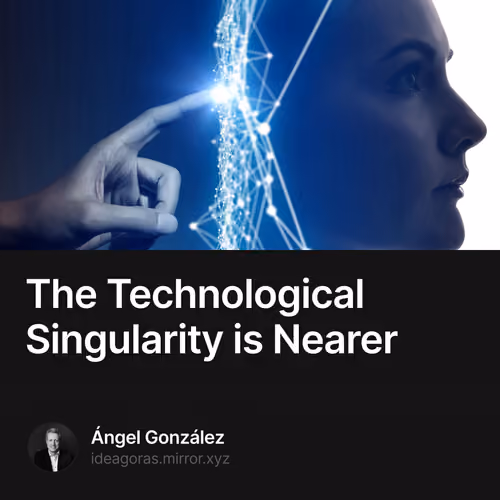 The Technological Singularity is Nearer