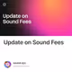 Update on Sound Fees